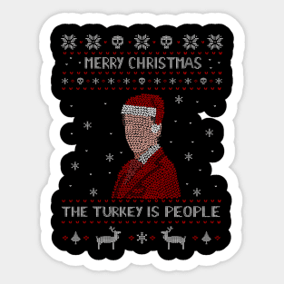 the turkey is people -  ugly christmas shirt Sticker